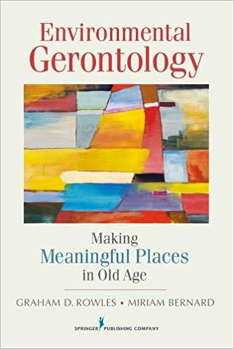 Environmental Gerontology Making Meaningful Places in Old Age